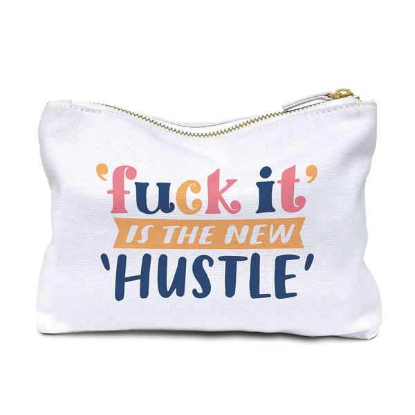FUCK IT IS THE NEW HUSTLE POUCH