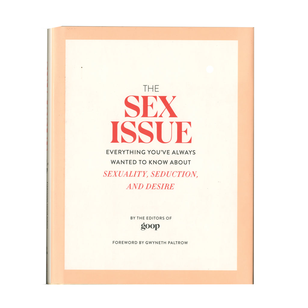 THE SEX ISSUE: Everything You've Always Wanted To Know About Sexuality, Seduction, and Desire