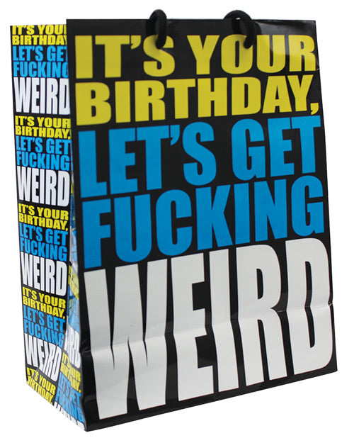 It's Your Birthday Let's Get Fucking Weird Gift Bag