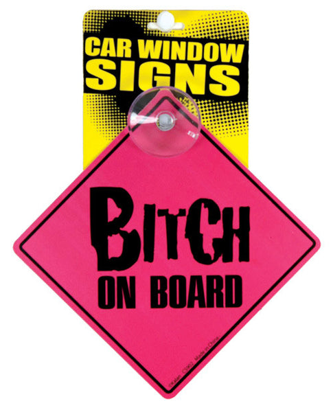Bitch on Board Car Window Sign